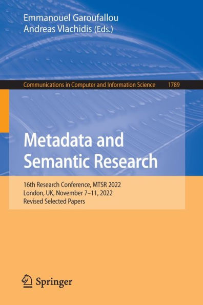 Metadata and Semantic Research: 16th Research Conference, MTSR 2022, London, UK, November 7-11, Revised Selected Papers