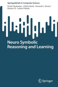Title: Neuro Symbolic Reasoning and Learning, Author: Paulo Shakarian