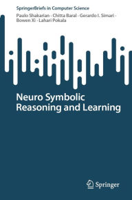 Title: Neuro Symbolic Reasoning and Learning, Author: Paulo Shakarian