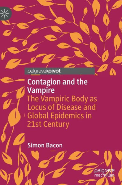 Contagion and The Vampire: Vampiric Body as Locus of Disease Global Epidemics 21st Century