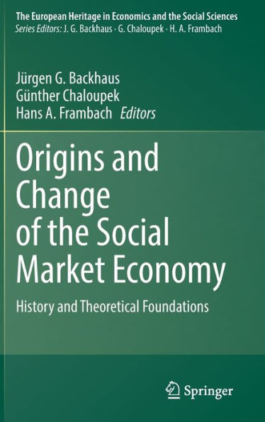 Origins and Change of the Social Market Economy: History Theoretical Foundations