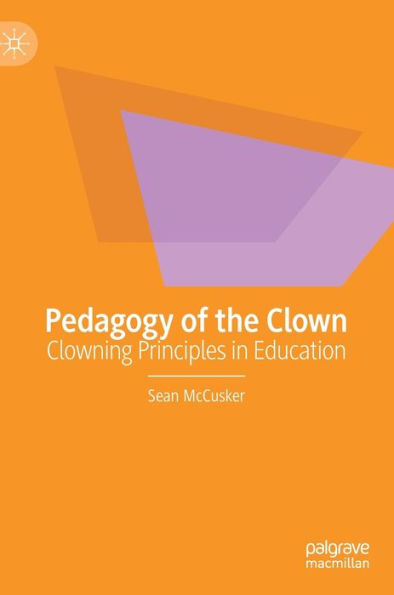 Pedagogy of the Clown: Clowning Principles Education