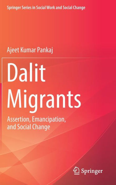 Dalit Migrants: Assertion, Emancipation, and Social Change