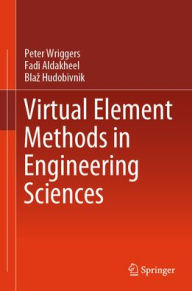 Pdf free ebooks download Virtual Element Methods in Engineering Sciences 9783031392542 by Peter Wriggers, Fadi Aldakheel, Blaz Hudobivnik