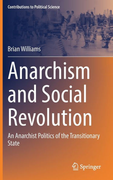 Anarchism and Social Revolution: An Anarchist Politics of the Transitionary State