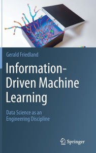 Title: Information-Driven Machine Learning: Data Science as an Engineering Discipline, Author: Gerald Friedland