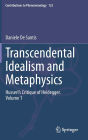 Transcendental Idealism and Metaphysics: Husserl's Critique of Heidegger. Volume 1