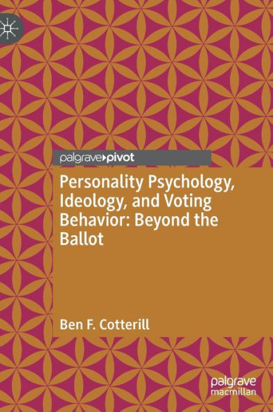 Personality Psychology, Ideology, and Voting Behavior: Beyond the Ballot
