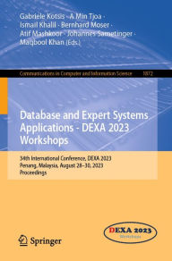 Title: Database and Expert Systems Applications - DEXA 2023 Workshops: 34th International Conference, DEXA 2023, Penang, Malaysia, August 28-30, 2023, Proceedings, Author: Gabriele Kotsis