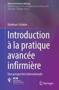 Title: Introduction ï¿½ la pratique avancï¿½e infirmiï¿½re: Une perspective internationale, Author: Madrean Schober