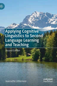 Title: Applying Cognitive Linguistics to Second Language Learning and Teaching, Author: Jeannette Littlemore