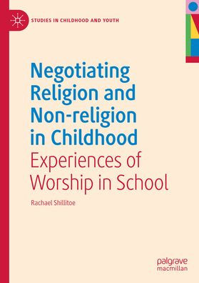 Negotiating Religion and Non-religion Childhood: Experiences of Worship School