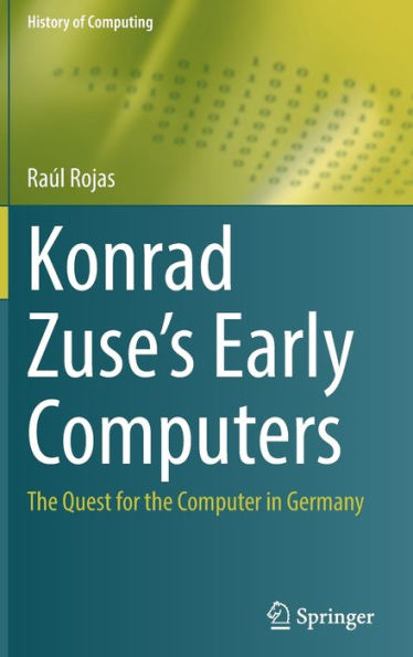 Konrad Zuse's Early Computers: the Quest for Computer Germany