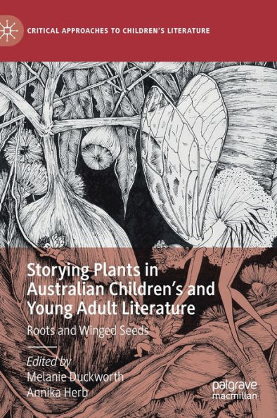 Storying Plants Australian Children's and Young Adult Literature: Roots Winged Seeds