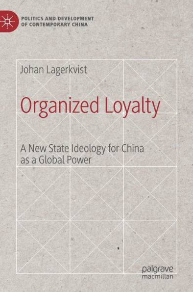 Organized Loyalty: a New State Ideology for China as Global Power