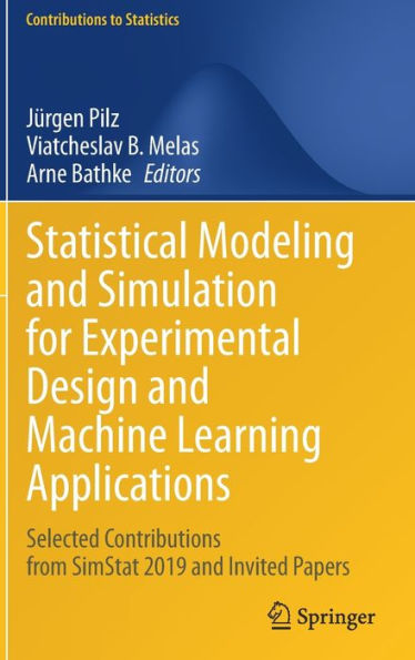 Statistical Modeling and Simulation for Experimental Design Machine Learning Applications: Selected Contributions from SimStat 2019 Invited Papers