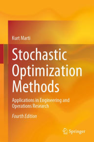 Title: Stochastic Optimization Methods: Applications in Engineering and Operations Research, Author: Kurt Marti
