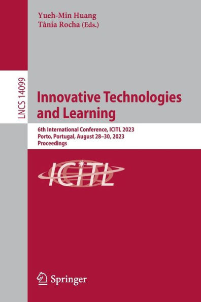 Innovative Technologies and Learning: 6th International Conference, ICITL 2023, Porto, Portugal, August 28-30, Proceedings