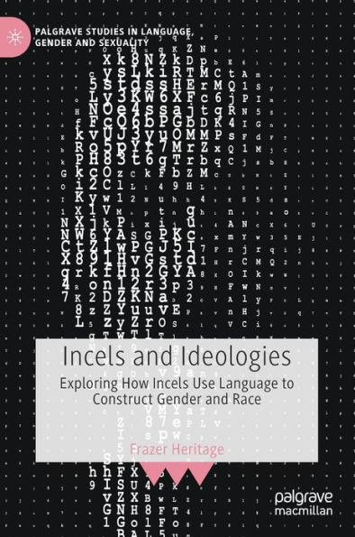 Incels and Ideologies: Exploring How Use Language to Construct Gender Race