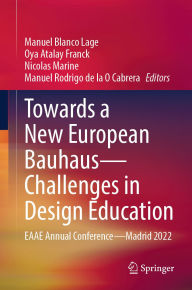 Title: Towards a New European Bauhaus-Challenges in Design Education: EAAE Annual Conference-Madrid 2022, Author: Manuel Blanco Lage