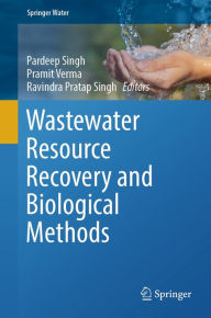 Title: Wastewater Resource Recovery and Biological Methods, Author: Pardeep Singh