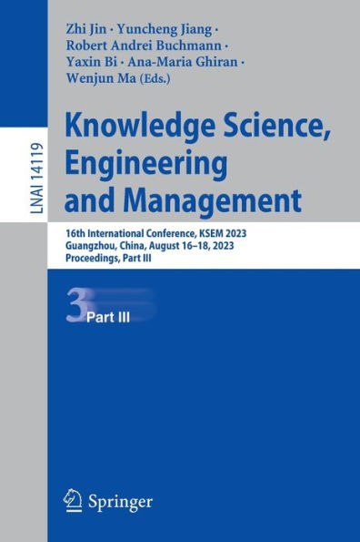 Knowledge Science, Engineering and Management: 16th International Conference, KSEM 2023, Guangzhou, China, August 16-18, Proceedings, Part III