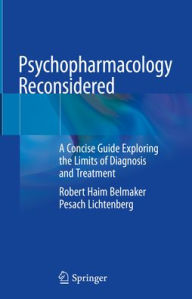 Free new ebooks download Psychopharmacology Reconsidered: A Concise Guide Exploring the Limits of Diagnosis and Treatment by Robert Haim Belmaker, Pesach Lichtenberg MOBI CHM DJVU English version
