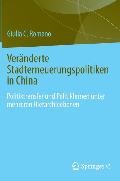 Veränderte Stadterneuerungspolitiken in China: Politikübertragung und Politiklernen unter mehreren Hierarchieebenen