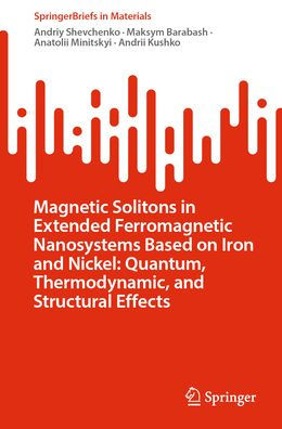 Magnetic Solitons in Extended Ferromagnetic Nanosystems Based on Iron and Nickel: Quantum, Thermodynamic, and Structural Effects