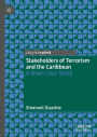 Stakeholders of Terrorism and the Caribbean: A Short Case Study