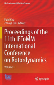 Title: Proceedings of the 11th IFToMM International Conference on Rotordynamics: Volume 1, Author: Fulei Chu