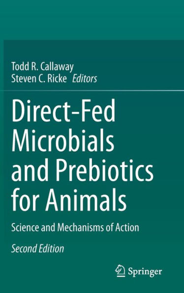 Direct-Fed Microbials and Prebiotics for Animals: Science Mechanisms of Action