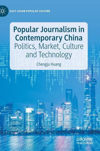 Popular Journalism Contemporary China: Politics, Market, Culture and Technology