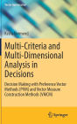 Multi-Criteria and Multi-Dimensional Analysis in Decisions: Decision Making with Preference Vector Methods (PVM) and Vector Measure Construction Methods (VMCM)