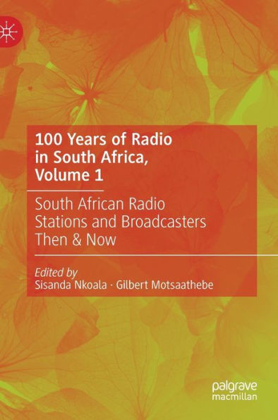 100 Years of Radio South Africa, Volume 1: African Stations and Broadcasters Then & Now