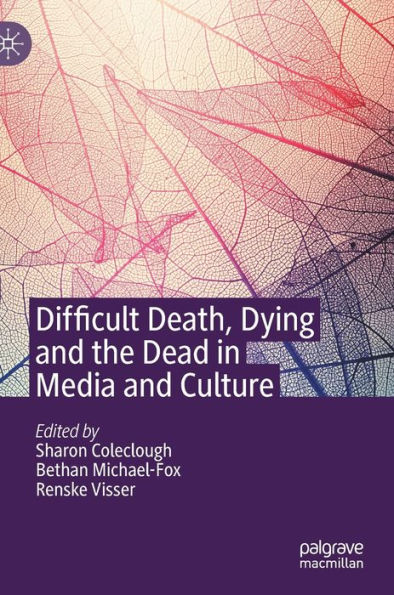 Difficult Death, Dying and the Dead Media Culture