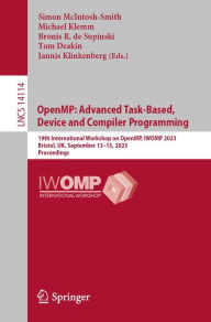 Title: OpenMP: Advanced Task-Based, Device and Compiler Programming: 19th International Workshop on OpenMP, IWOMP 2023, Bristol, UK, September 13-15, 2023, Proceedings, Author: Simon McIntosh-Smith