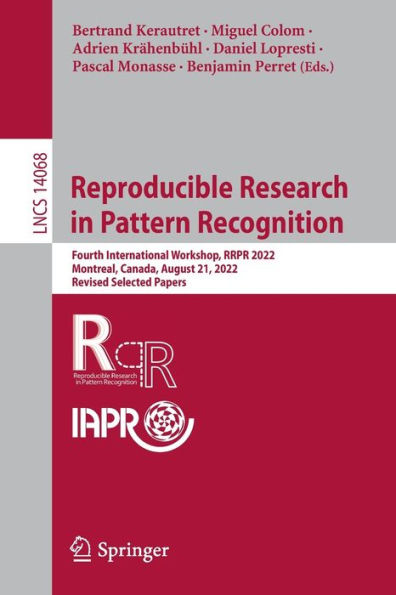 Reproducible Research Pattern Recognition: Fourth International Workshop, RRPR 2022, Montreal, Canada, August 21, Revised Selected Papers