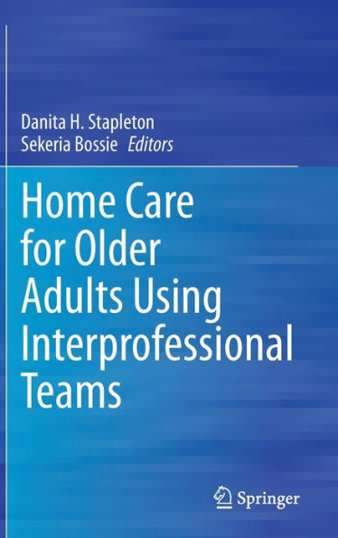 Home Care for Older Adults Using Interprofessional Teams