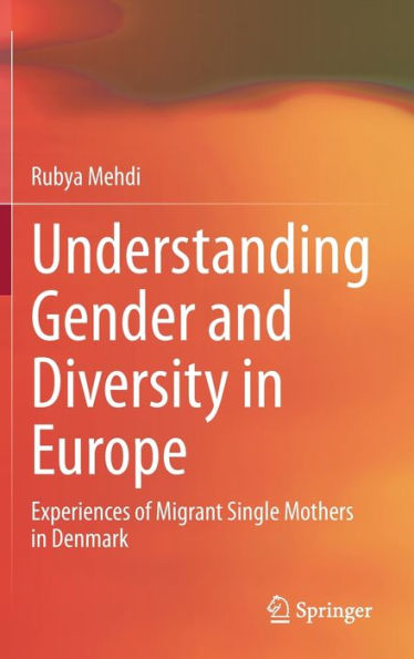 Understanding Gender and Diversity Europe: Experiences of Migrant Single Mothers Denmark