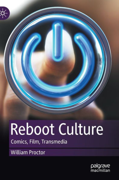 Reboot Culture: Comics, Film, Transmedia