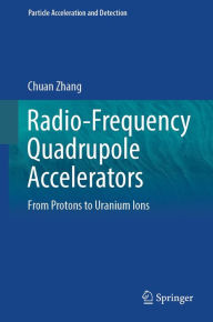 Title: Radio-Frequency Quadrupole Accelerators: From Protons to Uranium Ions, Author: Chuan Zhang