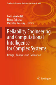 Title: Reliability Engineering and Computational Intelligence for Complex Systems: Design, Analysis and Evaluation, Author: Coen van Gulijk