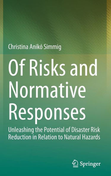 of Risks and Normative Responses: Unleashing the Potential Disaster Risk Reduction Relation to Natural Hazards