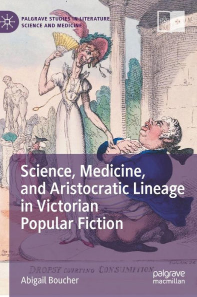 Science, Medicine, and Aristocratic Lineage Victorian Popular Fiction