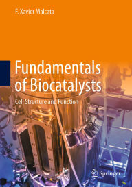 Title: Fundamentals of Biocatalysts: Cell Structure and Function, Author: F. Xavier Malcata