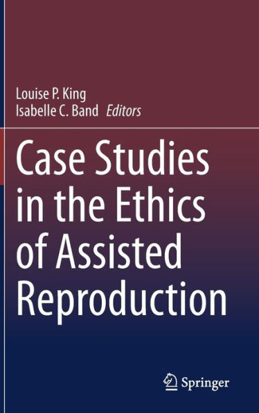 Case Studies the Ethics of Assisted Reproduction