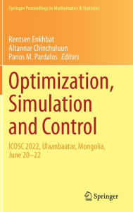 Title: Optimization, Simulation and Control: ICOSC 2022, Ulaanbaatar, Mongolia, June 20-22, Author: Rentsen Enkhbat
