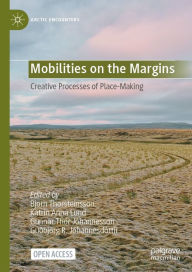Title: Mobilities on the Margins: Creative Processes of Place-Making, Author: Bjïrn Thorsteinsson