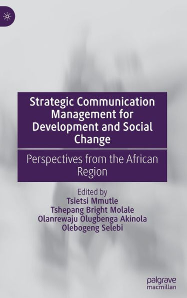 Strategic Communication Management for Development and Social Change: Perspectives from the African Region
